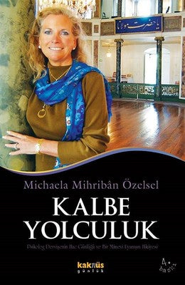 Kalbe Yolculuk Alman Psikoloğun Hac Günlüğü ve Bir Manevi Uyanışın Hikayesi