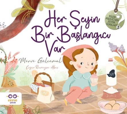 Her Şeyin Bir Başlangıcı Var - Küçük Merve 'nin Büyük Soruları 3