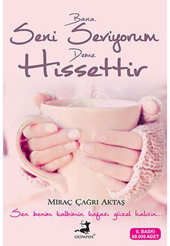 BANA SENI SEVIYORUM DEME HISSETTIR - MIRAC CAGRI AKTAS