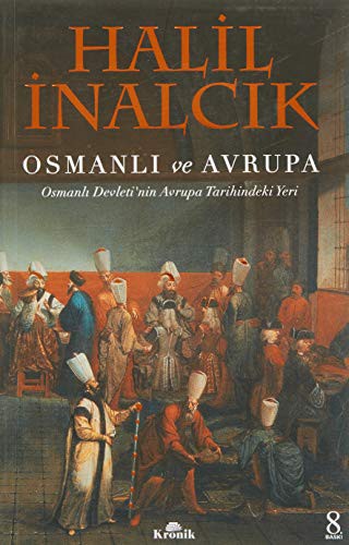 OSMANLI VE AVRUPA - OSMANLI DEVLETININ VARUPA TARIHI - H. INANCIK