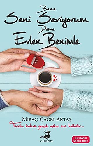BANA SENI SEVIYORUM DEME EVLEN BENIMLE - MIRAC CAGRI AKTAS