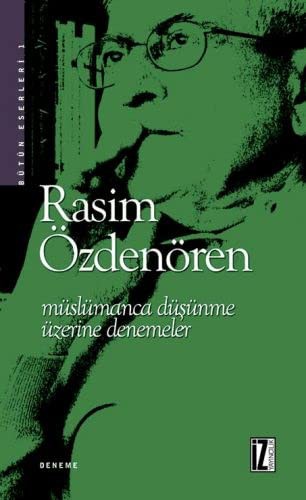 MUSLUMANCA DUSUNME UZERINE DENEMELER - RASIM OZDENOREN