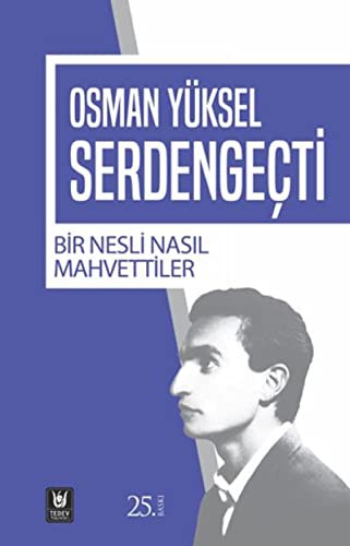BIR NESLI NASIL MAHVETTILER - OSMAN YUKSEL SERDENGECTI
