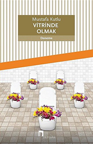 VITRINDE OLMAK - MUSTAFA KUTLU