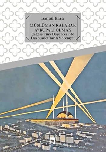 MUSLUMAN KALARAK AVRUPALI OLMAK - ISMAIL KARA