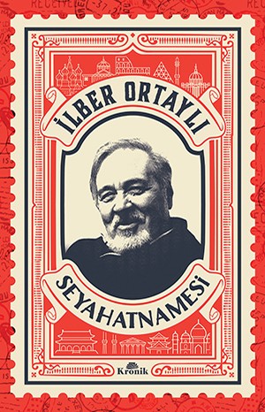 ILBER ORTAYLI SEYAHATNAMESI - ILBER ORTAYLI