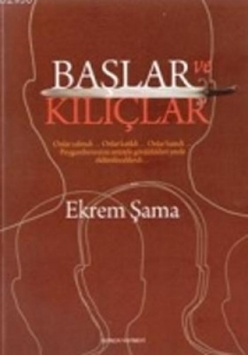 BASLAR VE KILICLAR - EKREM SAMA