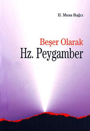 BESER OLARAK HZ.PEYGAMBER - H.MUSA BAGCI