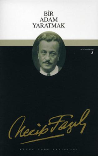 BIR ADAM YARATMAK - NECIP FAZIL KISAKUREK