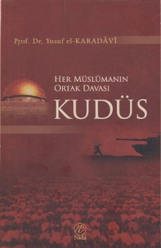 HER MUSLUMANIN ORTAK DAVASI: KUDUS - YUSUF EL KARADAVI