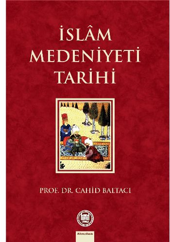 ISLAM MEDENIYETI TARIHI - CAHIT BALTACI
