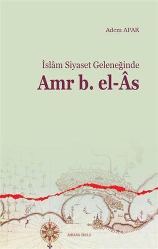 ISLAM SIYASET GELENEGINDE AMR BIN EL-AS - A. APAK
