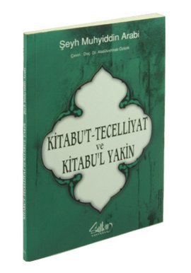 KITABUT TECELLIYAT VE KITABUL YAKIN - SEYH MUHYIDDIN ARABI