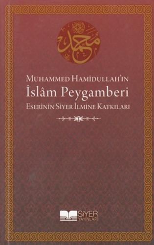 MUHAMMED HAMIDULLAH'IN ISLAM PEYGAMBERI ESERININ SIYER ILMINE KATKILARI - M.EMIN YILDIRIM