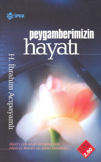 PEYGAMBERIMIZIN HAYATI - H. IBRAHIM ACIPAYAMLI